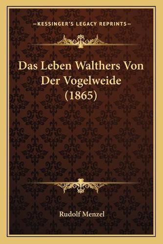 Das Leben Walthers Von Der Vogelweide (1865)