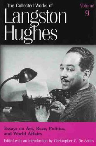 Cover image for Collected Works of Langston Hughes v. 9; Essays on Art, Race, Politics and World Affairs