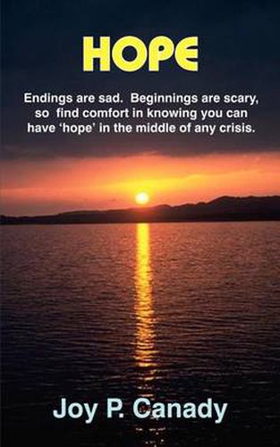 Cover image for Hope: Endings are Sad. Beginnings are Scary, So Find Comfort in Knowing You Can Have 'hope' in the Middle of Any Crisis.