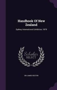 Cover image for Handbook of New Zealand: Sydney International Exhibition, 1879