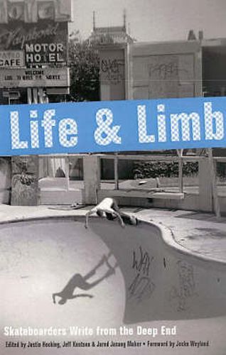 Cover image for Life And Limb: Skateboarders Write from the Deep End