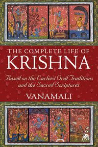 Cover image for Complete Life of Krishna: Based on the Earliest Oral Traditions and the Sacred Scriptures