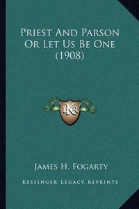 Cover image for Priest and Parson or Let Us Be One (1908)