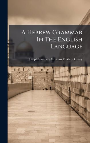 Cover image for A Hebrew Grammar In The English Language