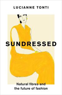 Cover image for Sundressed: Natural Fibres and the Future of Fashion