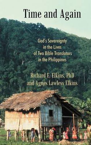 Cover image for Time and Again: God's Sovereignty in the Lives of Two Bible Translators in the Philippines