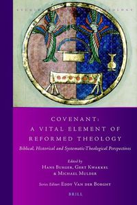 Cover image for Covenant: A Vital Element of Reformed Theology: Biblical, Historical and Systematic-Theological Perspectives