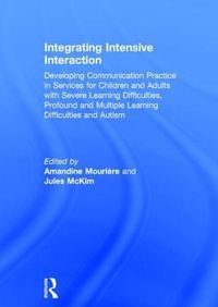 Cover image for Integrating Intensive Interaction: Developing Communication Practice in Services for Children and Adults with Severe Learning Difficulties, Profound and Multiple Learning Difficulties and Autism