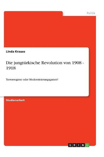 Cover image for Die jungturkische Revolution von 1908 - 1918
