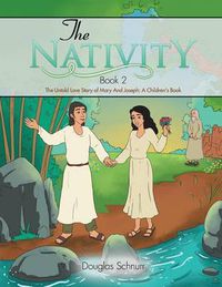 Cover image for The Nativity: The Untold Love Story of Mary And Joseph: A Children's Book