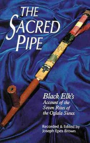 Cover image for The Sacred Pipe: Black Elk's Account of the Seven Rites of the Oglala Sioux