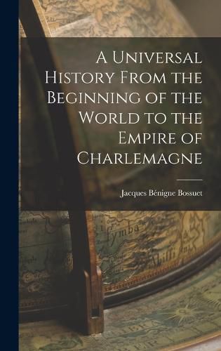 Cover image for A Universal History From the Beginning of the World to the Empire of Charlemagne