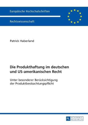 Cover image for Die Produkthaftung Im Deutschen Und Us-Amerikanischen Recht: Unter Besonderer Beruecksichtigung Der Produktbeobachtungspflicht