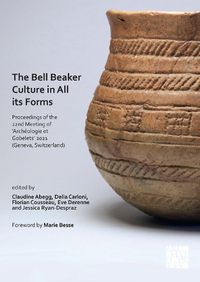 Cover image for The Bell Beaker Culture in All Its Forms: Proceedings of the 22nd Meeting of 'Archeologie et Gobelets' 2021 (Geneva, Switzerland)