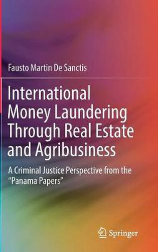 Cover image for International Money Laundering Through Real Estate and Agribusiness: A Criminal Justice Perspective from the  Panama Papers