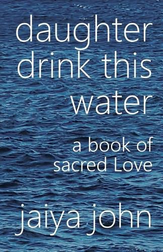 Cover image for Daughter Drink This Water: A Book of Sacred Love