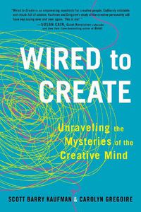 Cover image for Wired to Create: Unraveling the Mysteries of the Creative Mind