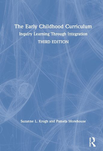 Cover image for The Early Childhood Curriculum: Inquiry Learning Through Integration