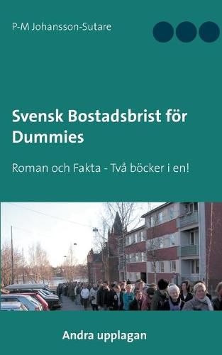 Cover image for Svensk Bostadsbrist foer Dummies: Roman och Fakta - Tva boecker i en!