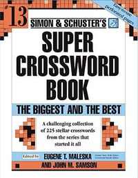 Cover image for Simon & Schuster Super Crossword Puzzle Book #13: The Biggest and the Bestvolume 13