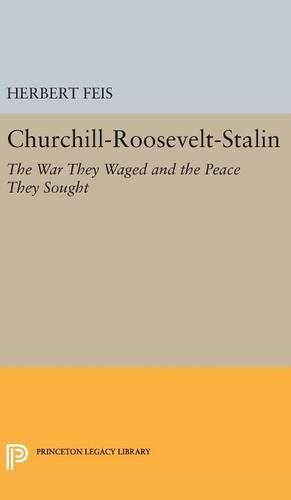 Churchill-Roosevelt-Stalin: The War They Waged and the Peace They Sought