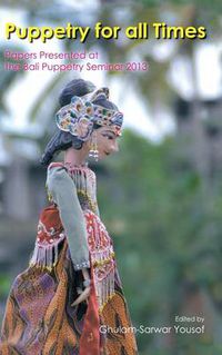 Cover image for Puppetry for All Times: Papers Presented at the Bali Puppetry Seminar 2013