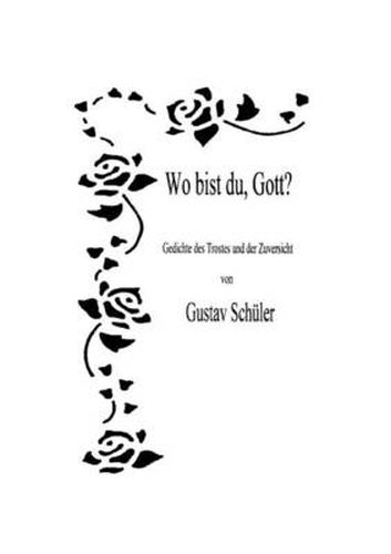 Cover image for Wo bist du, Gott ?: Gedichte des Trostes und der Zuversicht