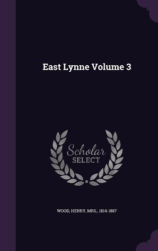 Cover image for East Lynne Volume 3