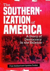 Cover image for The Southernization of America: A Story of Democracy in the Balance