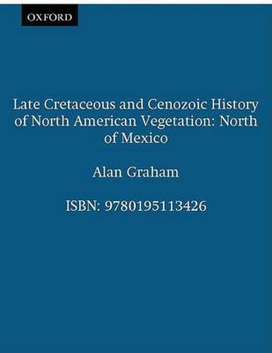 Cover image for Late Cretaceous and Cenozoic History of North American Vegetation (North of Mexico)