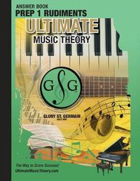 Cover image for Prep 1 Rudiments Ultimate Music Theory Theory Answer Book: Prep 1 Rudiments Answer Book (identical to the Prep 1 Theory Workbook), Saves Time for Quick, Easy and Accurate Marking!