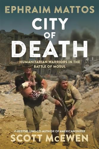 Cover image for City of Death: Humanitarian Warriors in the Battle of Mosul