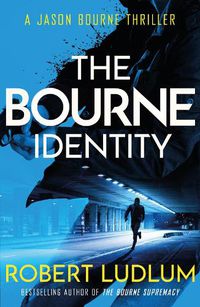 Cover image for The Bourne Identity: The first Jason Bourne thriller