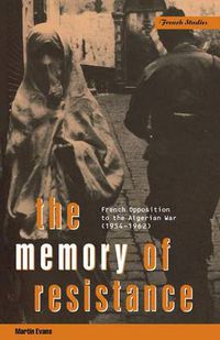 Cover image for The Memory of Resistance: French Opposition to the Algerian War