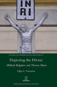 Cover image for Depicting the Divine: Mikhail Bulgakov and Thomas Mann