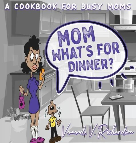 Cover image for Mom What's For Dinner?: A Cookbook for Busy Moms