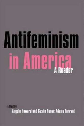 Cover image for Antifeminism in America: A Historical Reader