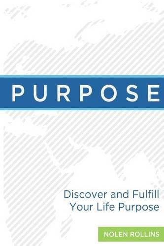 Cover image for Purpose: Discover and Fulfill Your Life Purpose