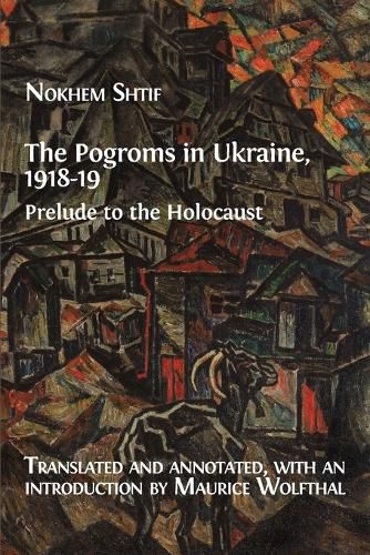 The Pogroms in Ukraine, 1918-19: Prelude to the Holocaust