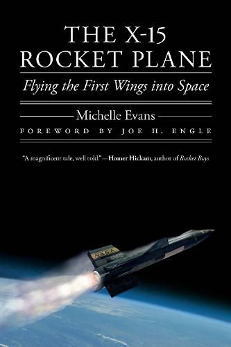 The X-15 Rocket Plane: Flying the First Wings into Space