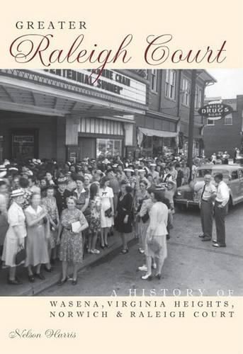 Cover image for Greater Raleigh Court: A History of Wasena, Virginia Heights, Norwich & Raleigh Court