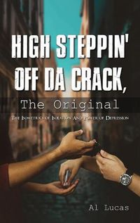 Cover image for High Steppin off da Crack, the Original: The Isometrics of Isolation and Power of Depression