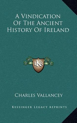 A Vindication of the Ancient History of Ireland