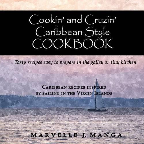 Cover image for Cookin and Cruizin Caribbean Style: Delicious Recipes for Small Kitchens