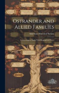 Cover image for Ostrander and Allied Families; a Genealogical Study With Biographical Notes