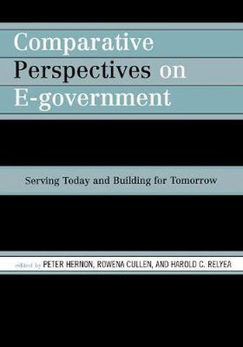 Comparative Perspectives on E-Government: Serving Today and Building for Tomorrow