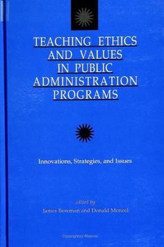 Cover image for Teaching Ethics and Values in Public Administration Programs: Innovations, Strategies, and Issues