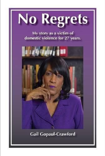 Cover image for No Regrets My Story as a Victim of Domestic Violence for 27 Years