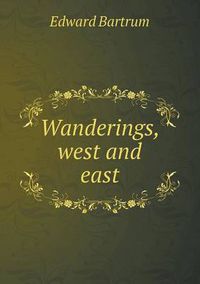 Cover image for Wanderings, West and East