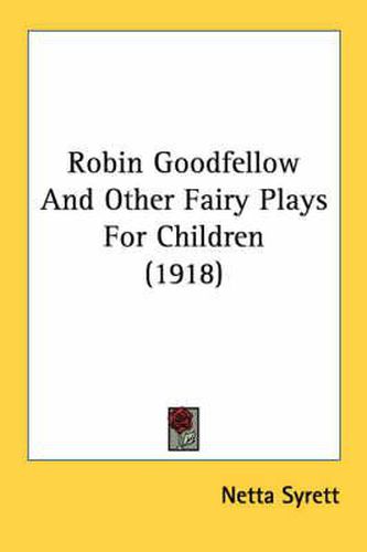 Robin Goodfellow and Other Fairy Plays for Children (1918)